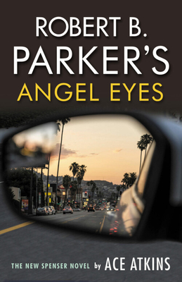 Robert B. Parker's Angel Eyes - Atkins, Ace, and Parker, Robert B (Creator)