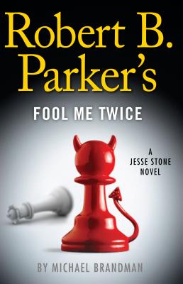 Robert B. Parker's Fool Me Twice - Brandman, Michael