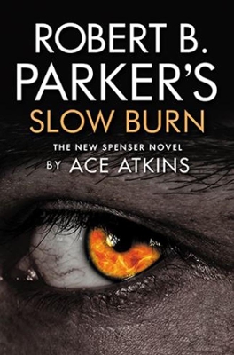 Robert B. Parker's Slow Burn - Atkins, Ace, and Parker, Robert B (Creator)