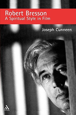 Robert Bresson: A Spiritual Style in Film - Cunneen, Joseph