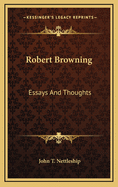 Robert Browning: Essays and Thoughts