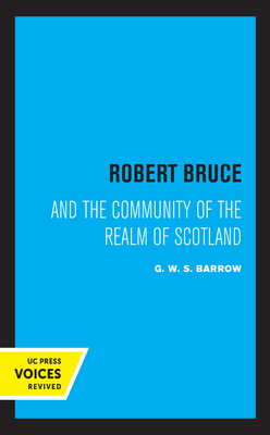 Robert Bruce: And the Community of the Realm of Scotland - Barrow, G W S