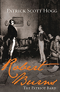 Robert Burns: The Patriot Bard