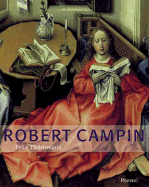 Robert Campin: A Monograph and Survey of Work