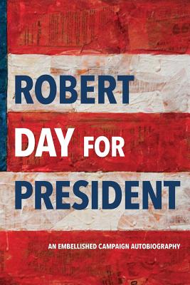 Robert Day for President - Day, Robert, Professor