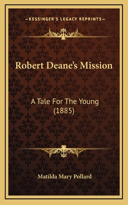 Robert Deane's Mission: A Tale for the Young (1885) - Pollard, Matilda Mary