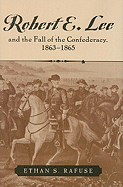 Robert E. Lee and the Fall of the Confederacy, 1863-1865