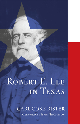 Robert E. Lee in Texas - Rister, Carl Coke