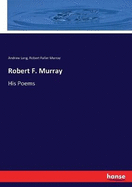 Robert F. Murray: His Poems