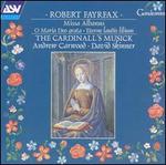 Robert Fayrfax: Missa Albanus; O Maria Deo Grata; Eterne Laudis Lilium - The Cardinall's Musick (choir, chorus)