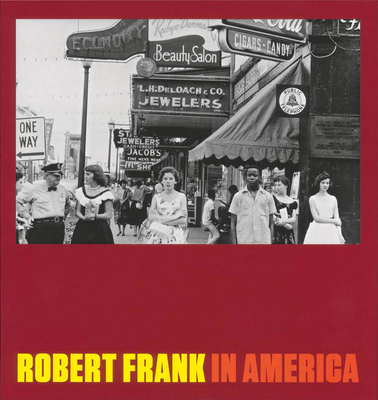 Robert Frank: In America - Frank, Robert (Photographer)