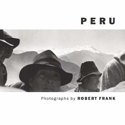 Robert Frank: Peru - Frank, Robert (Photographer)