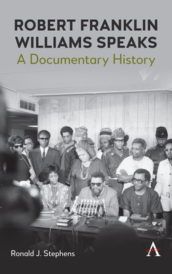 Robert Franklin Williams Speaks: A Documentary History - Stephens, Ronald J (Editor)