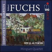 Robert Fuchs: Complete String Quartets, Opp. 52, 68, 71 & 106 - Minguet Quartett