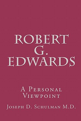 Robert G. Edwards: A Personal Viewpoint - Schulman M D, Joseph D