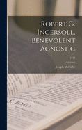 Robert G. Ingersoll, Benevolent Agnostic; 1215