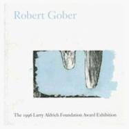 Robert Gober: The 1996 Larry Aldrich Foundation Award Exhibition