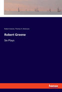Robert Greene: Six Plays