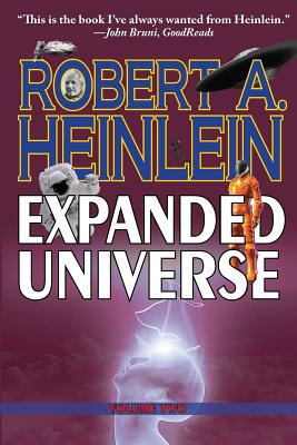 Robert Heinlein's Expanded Universe: Volume Two - Heinlein, Robert A