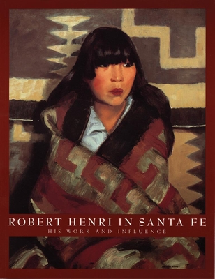 Robert Henri in Santa Fe: His Work and Influence - Leeds, Valerie Ann