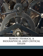 Robert Herrick, a Biographical and Critical Study