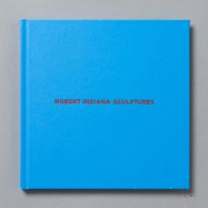 Robert Indiana: Sculptures