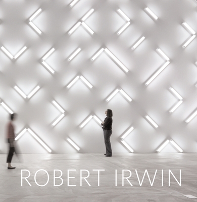 Robert Irwin: Primaries and Secondaries - Irwin, Robert (Text by), and Schottlaender, Sherri (Editor), and Davies, Hugh (Text by)