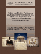 Robert Lee Parker, Petitioner, V. South Louisiana Contractors, Inc., et al. U.S. Supreme Court Transcript of Record with Supporting Pleadings