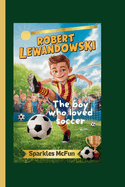 Robert Lewandowski: The boy who loved soccer