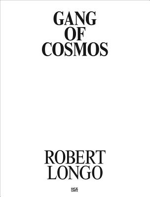 Robert Longo: Gang of Cosmos - Durbin, Andrew (Text by)