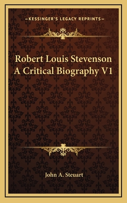 Robert Louis Stevenson a Critical Biography V1 - Steuart, John A