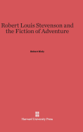 Robert Louis Stevenson and the Fiction of Adventure - Kiely, Robert, Professor