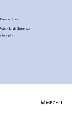 Robert Louis Stevenson: in large print - Japp, Alexander H