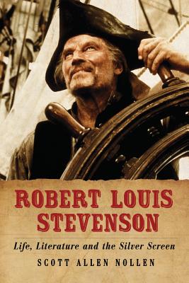 Robert Louis Stevenson: Life, Literature and the Silver Screen - Nollen, Scott Allen