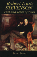 Robert Louis Stevenson: Poet & Teller of Tales - Bevan, Bryan