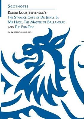 Robert Louis Stevenson's The Strange Case of Dr Jekyll and Mr Hyde, The Master of Ballantrae and The Ebb-tide: (Scotnotes Study Guides) - Carruthers, Gerard