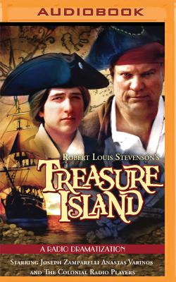 Robert Louis Stevenson's Treasure Island: A Radio Dramatization - Stevenson, Robert Louis, and Zamparelli, Joseph (Read by), and Varinos, Anastas (Read by)