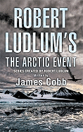Robert Ludlum's The Arctic Event: A Covert-One Novel