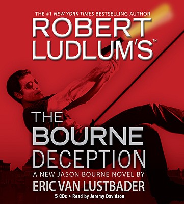 Robert Ludlum's the Bourne Deception - Lustbader, Eric Van, and Davidson, Jeremy (Read by)