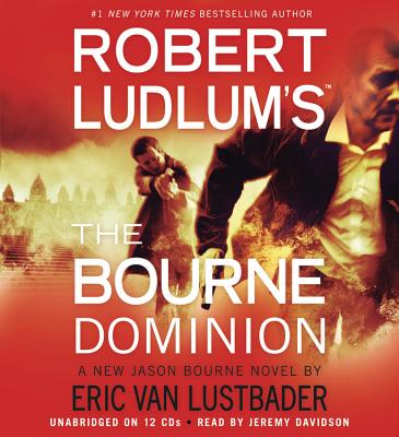 Robert Ludlum's the Bourne Dominion - Ludlum, Robert, and Lustbader, Eric Van, and Sowers, Scott (Read by)