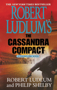 Robert Ludlum's the Cassandra Compact: A Covert-One Novel