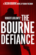 Robert Ludlum'sTM The Bourne Defiance