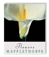 Robert Mapplethorpe: Flowers - Smith, Patti