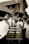 Robert McNamara's Other War: The World Bank and International Development