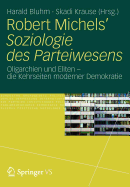 Robert Michels' Soziologie Des Parteiwesens: Oligarchien Und Eliten - Die Kehrseiten Moderner Demokratie