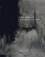 Robert Motherwell: The Making of an American Giant