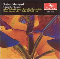 Robert Muczynski: Chamber Music - Adam Wodnicki (piano); Carter Enyeart (cello); Richard O'Neill (viola); Robert Davidovici (violin)
