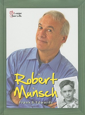 Robert Munsch: Portrait of an Extraordinary Canadian - Edwards, Frank B