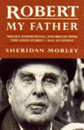 Robert, My Father - Morley, Sheridan