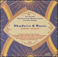 Robert Nelson: Shadows & Music - Catherine Nguyen (mezzo-soprano); Charles Tauber (piano); Eden Somer (violin); Laura Coker Llana (soprano);...